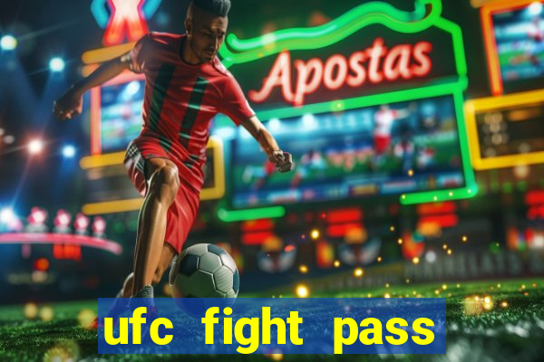 ufc fight pass onde assistir